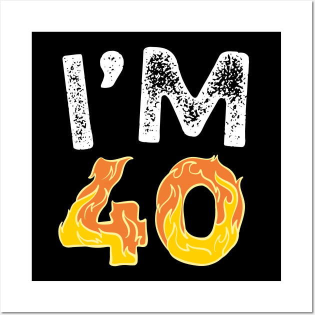 I'M 4o happy 40th birthday shirt Wall Art by ARTA-ARTS-DESIGNS